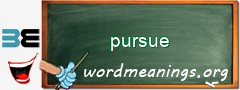 WordMeaning blackboard for pursue